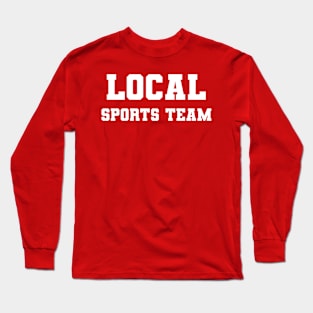 Local Sports Team Long Sleeve T-Shirt